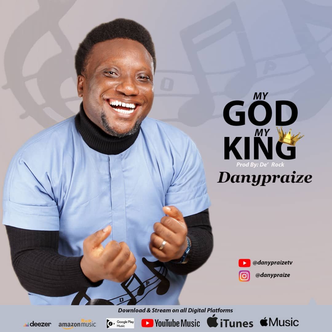 Fresh New Music Video By Danypraize Tagged My God My King