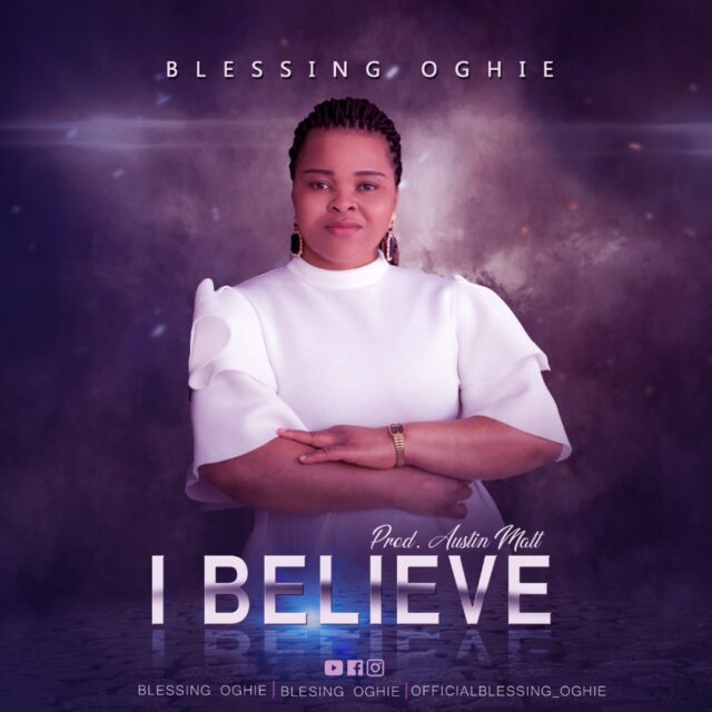 Blessing Oghie, I Believe